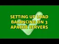 Setting up load balancing on 3 apache servers 2 Solutions