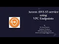 Access AWS S3 service using VPC Endpoints