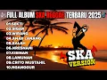 Download Lagu SEKTI || SIGAR || JAWA FULL ALBUM SKA REGGAE SANTAI TERBAIK VIRAL TIKTOK TERBARU 2025 !