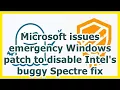 Microsoft issues emergency patch Windows to disable Intel buggy Spectre fixby News 24h