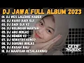 DJ WES LALEKKE KABEH KENANGAN SING TAU ONO - DJ JAWA FULL ALBUM VIRAL TIKTOK TERBARU 2023
