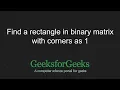 Find if there is a rectangle in binary matrix with corners as 1 GeeksforGeeks