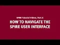SPIRE Tutorial s Part 2 How to Navigate the SPIRE User Interface