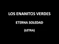 Los Enanitos Verdes - Eterna soledad (Letra/Lyrics)