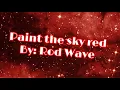 Paint the sky red by rod wave