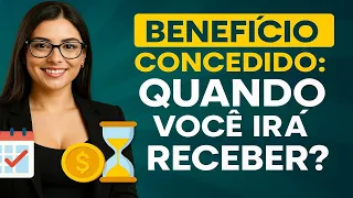 BENEFIT GRANTED WHEN WILL YOU RECEIVE IT