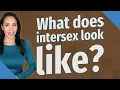What does intersex look like