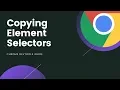 Chrome DevTools Copying Selectors