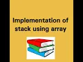 Lecture 7 Stack implementation using array