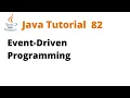 Java Tutorial 82 - Event-Driven Programming