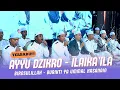 Lagu AYYU DZIKRO - ILAIKA ILA - BIROSULILLAH - BURIKTI || Majelis Al-Hubbi
