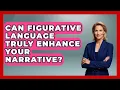Can Figurative Language Truly Enhance Your Narrative - The Storytellers Room