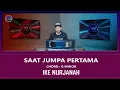 SAAT JUMPA PERTAMA - Karaoke Nada Wanita  - IKE NURJANAH