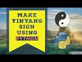 MAKE YINYANG SIGN USING PYTHON 2020
