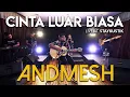 Download Lagu ANDMESH - CINTA LUAR BIASA (Live at Staykustik)