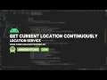 Android Get Current Location Continuously Location Service Fused Location Provider API
