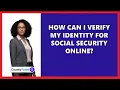 How Can I Verify My Identity for Social Security Online