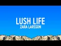 Zara Larsson - Lush Life (Lyrics)