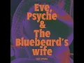 Eve, Psyche & the Bluebeard’s wife (feat. UPSAHL)