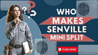 Who Makes Senville Mini Split