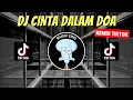 Download Lagu DJ CINTA DALAM DOA REMIX VIRAL TIKTOK 2023 JEDAG JEDUG FULL BASS TERBARU