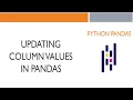 Python Pandas Updating Column Values in Pandas