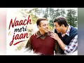Naach Meri Jaan ||Salman Khan & Sohail Khan|| tubelight.