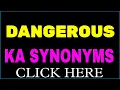 Dangerous ka synonyms synonym of Dangerous Dangerous synonyms similar words releted words