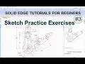 Solid Edge Tutorials for Beginers Sketch Practice Exercises Drawing 2