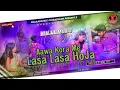 Download Lagu Aawa Kora Me Sama Ke Lasa Lasa Hoja New Bhojpuri MalaaiMusicSs ChiraiGaonDomanpur