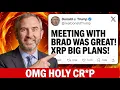 BRAD JUST MET WITH TRUMP ABOUT XRP