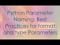 Python Parameter Naming Best Practices for format and type Parameters