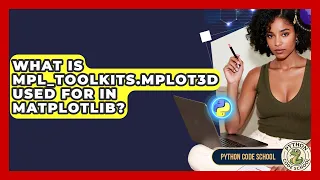 What Is Mpl - toolkits mplot3d Used For In Matplotlib