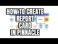 How to create a report card in Pinnacle Gradebook FIRST YEAR TEACHERS