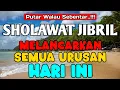 Download Lagu AWALI HARI DENGAN SHOLAWAT JIBRIL PENARIK REZEKI PALING DAHSYAT, SALAWAT NABI PALING MERDU