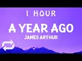 Download Lagu [ 1 HOUR ] James Arthur - A Year Ago (Lyrics)