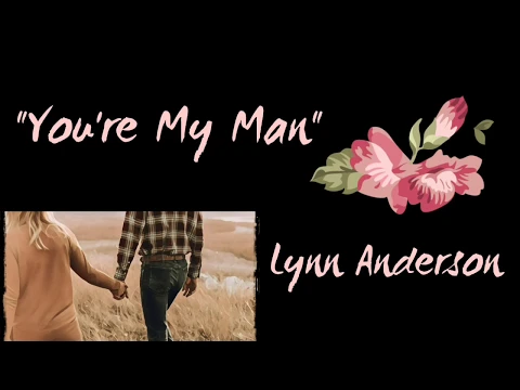 Download MP3 You're My Man - Lyrics - Lynn Anderson
