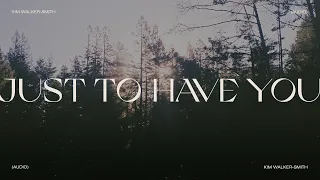 kim walker smith just to have you audio