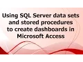 SA Using SQL Server data sets and stored procedures to create dashboards in Microsoft Access