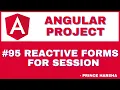 95 Angular Project Tutorial - Reactive Forms for Session