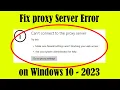 How to fix proxy server error Can t connect to the proxy server on Windows 10 Latest 2023
