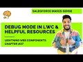 Debug Mode Helpful Resources Chapter 37 Lightning Web Components