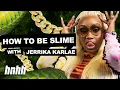 Jerrika Karlae How To Be Slime HNHH