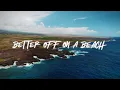 Maoli - "Better Off On A Beach" Island Vibe Edition (Official Lyric Video)