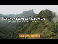 HATI-HATI‼️KANAN KIRI JURANG‼️GUNUNG KERENCENG 1754 MDPL, VIA CIHANTAP, SUMEDANG. PENDAKIAN TEKTOK.