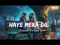 Download Lagu Haye Mera Dil | Female Version | Alfaaz, Honey Singh | XoXo