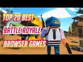 Top 20 Best Battle Royale Browser Games 2023 No Download