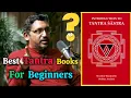 Best Tantra Books for Beginners Recommended by Tantra Expert Rajarshi Nandy