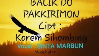 Download Balik do Pakkirimon cipt: Korem Sihombing Vocal: SINTA MARBUN Music Arr: by Korem Sihombing MP3