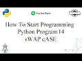 How To Start Programming HackerRank Python Problem 14 sWAP cASE